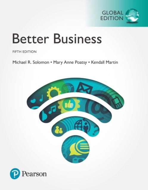 Bilde av Better Business, Global Edition Av Michael Solomon, Mary Anne Poatsy, Mary Poatsy, Kendall Martin
