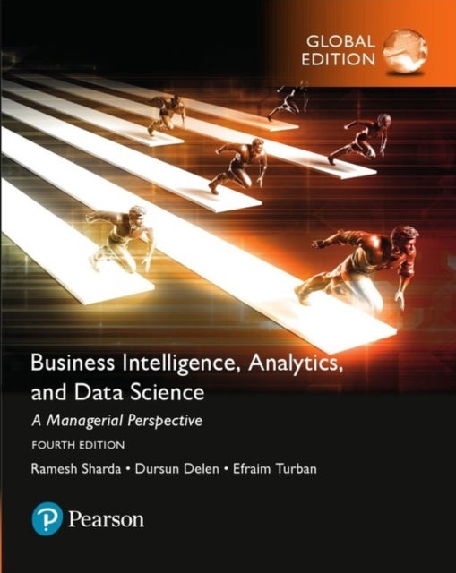 Bilde av Business Intelligence: A Managerial Approach, Global Edition Av Ramesh Sharda, Dursun Delen, Efraim Turban, Kin
