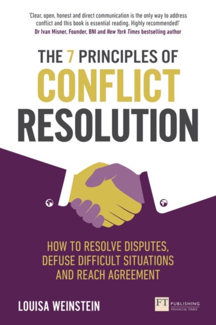 7 Principles of Conflict Resolution, The - How to resolve disputes, defuse difficult situations and reach agreement