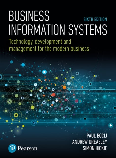 Business Information Systems - Technology, Development and Management for the Modern Business