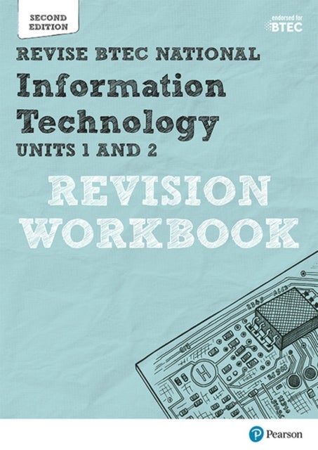 Revise BTEC National Information Technology Units 1 and 2 Revision Workbook - Edition 2