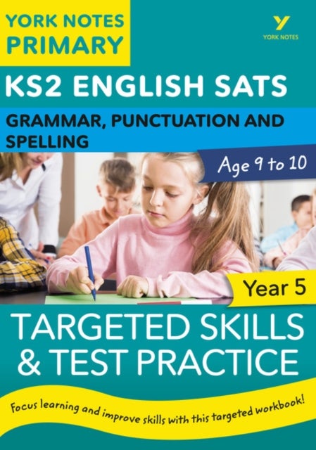 English SATs Grammar, Punctuation and Spelling Targeted Skills and Test Practice for Year 5: York No