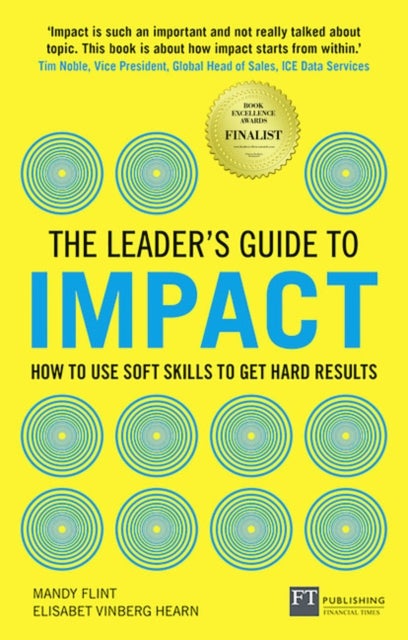 Bilde av The Leader&#039;s Guide To Impact: How To Use Soft Skills To Get Hard Results Av Mandy Flint, Elisabet Vinberg Hearn