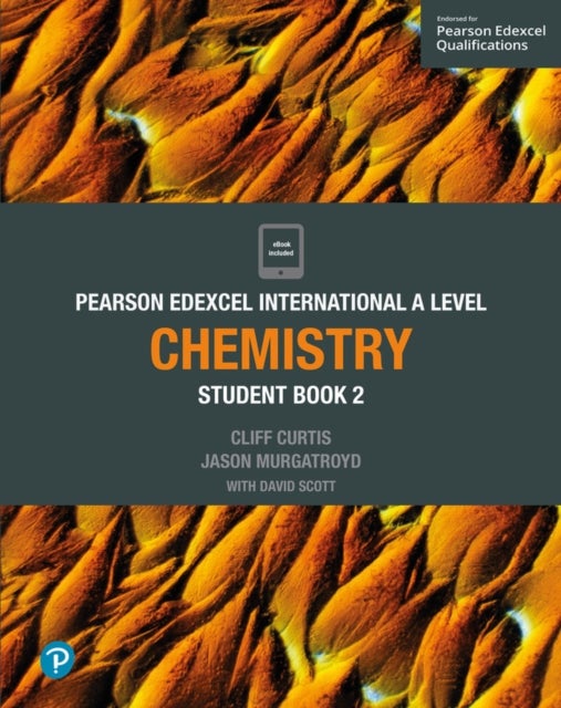 Bilde av Pearson Edexcel International A Level Chemistry Student Book Av Cliff Curtis, Jason Murgatroyd, Dave Scott
