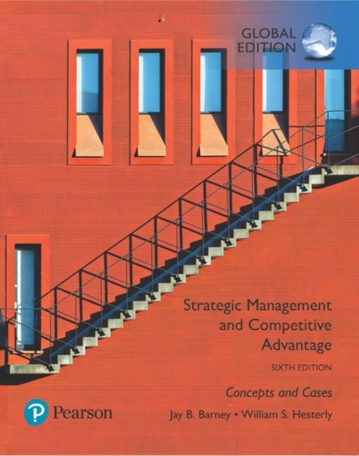 Bilde av Strategic Management And Competitive Advantage: Concepts And Cases, Global Edition Av Jay Barney, William Hesterly