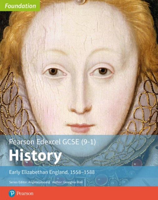 Bilde av Edexcel Gcse (9-1) History Foundation Early Elizabethan England, 1558-88 Student Book Av Georgina Blair