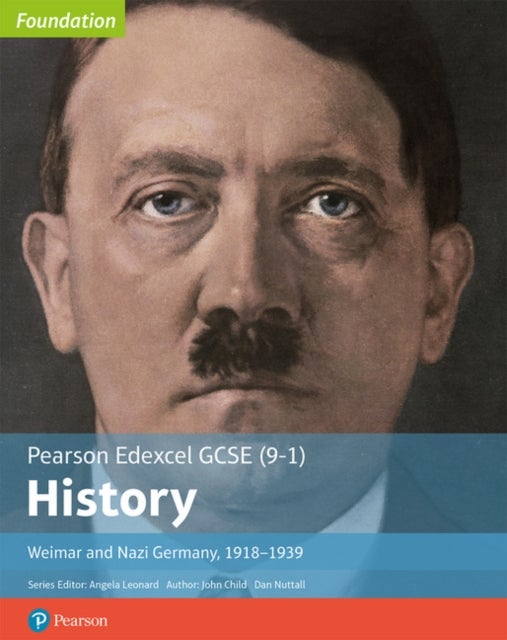 Bilde av Edexcel Gcse (9-1) History Foundation Weimar And Nazi Germany, 1918¿39 Student Book Av John Child, Daniel Nuttall