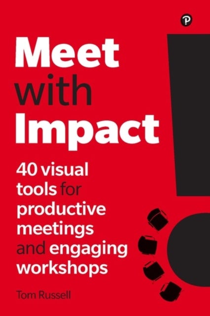 Meet with Impact - 40 visual tools for productive meetings and engaging workshops