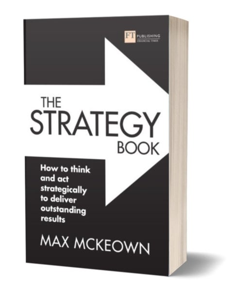 The Strategy Book - How to think and act strategically to deliver outstanding results