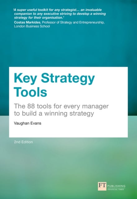 Key Strategy Tools - 88 Tools for Every Manager to Build a Winning Strategy