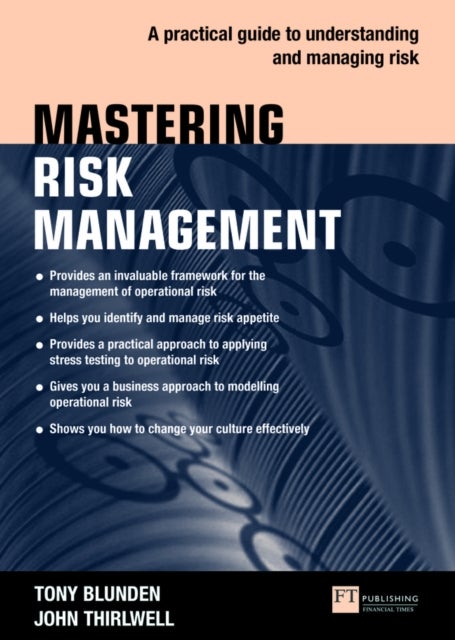 Bilde av Mastering Risk Management: A Practical Guide To Understanding And Managing Risk Av Tony Blunden, John Thirlwell