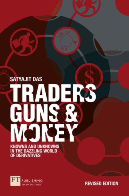 Traders, Guns and Money - Knowns and Unknowns in the Dazzling World of Derivatives