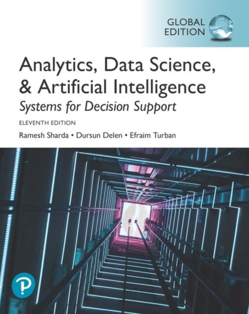 Bilde av Analytics, Data Science, &amp; Artificial Intelligence: Systems For Decision Support, Global Edition Av Ramesh Sharda, Dursun Delen, Efraim Turban