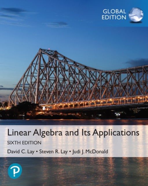 Bilde av Linear Algebra And Its Applications, Global Edition Av David Lay, Steven Lay, Judi Mcdonald