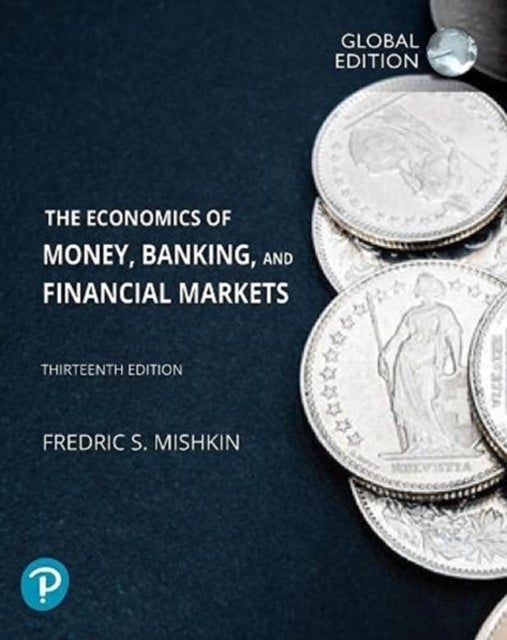Bilde av The Economics Of Money, Banking And Financial Markets, Global Edition Av Frederic Mishkin