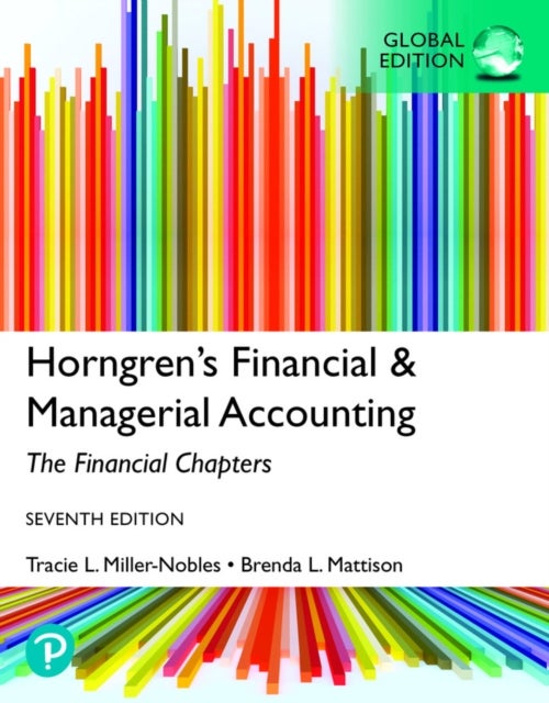 Bilde av Horngren&#039;s Financial &amp; Managerial Accounting, The Financial Chapters, Global Edition Av Tracie Miller-nobles, Brenda Mattison, Ella Mae Matsu