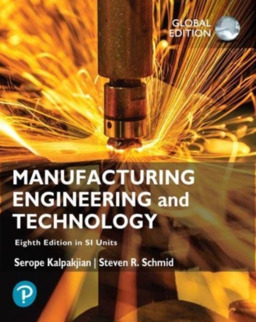 Bilde av Manufacturing Engineering And Technology In Si Units Av Serope Kalpakjian, Steven Schmid