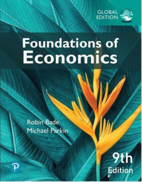 Foundations of Economics, Global Edition av Robin Bade, Michael Parkin