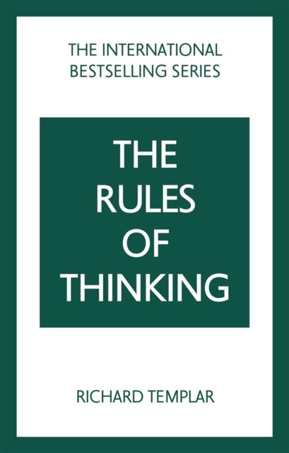 Bilde av The Rules Of Thinking: A Personal Code To Think Yourself Smarter, Wiser And Happier Av Richard Templar