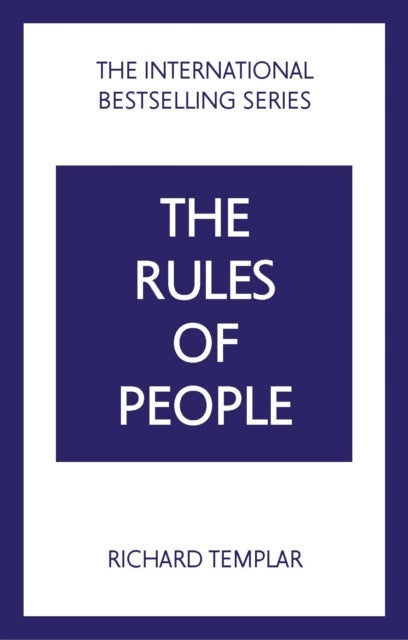 The Rules of People: A personal code for getting the best from everyone
