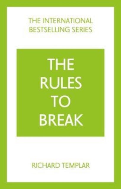 The Rules to Break: A personal code for living your life, your way (Richard Templar's Rules)