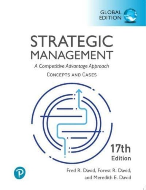 Bilde av Strategic Management: A Competitive Advantage Approach, Conceptsand Cases, Global Edition Av Fred David, Forest David