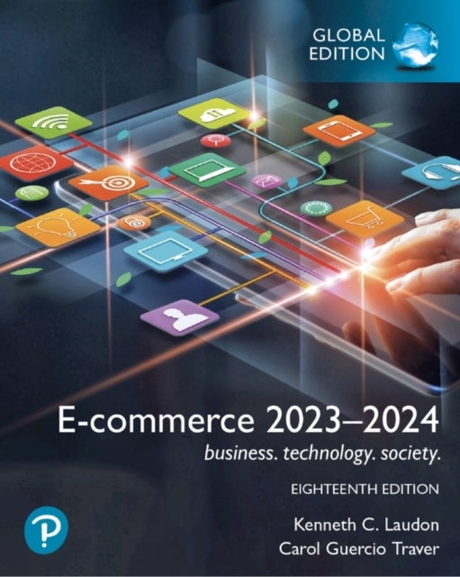Bilde av E-commerce 2023-2024: Business. Technology. Society., Global Edition Av Kenneth Laudon, Carol Traver