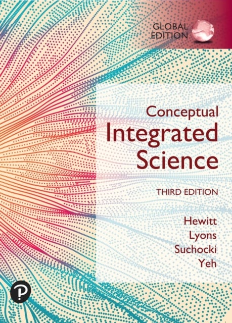 Bilde av Conceptual Integrated Science, Global Edition Av Paul Hewitt, Suzanne Lyons, John Suchocki, Jennifer Yeh