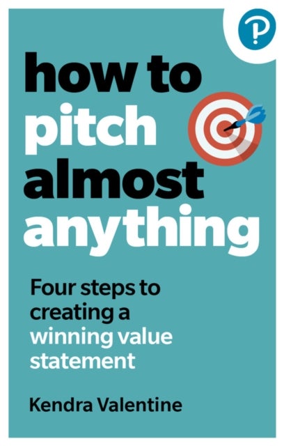 How to Pitch (Almost) Anything - 3 steps to explaining what you do. Fast.