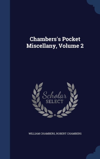 Bilde av Chambers&#039;s Pocket Miscellany, Volume 2 Av William Sir Chambers, Professor Robert Chambers