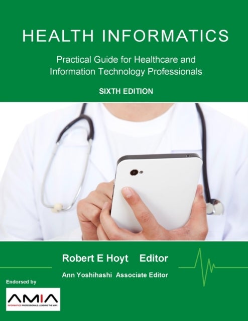 Health Informatics: Practical Guide for Healthcare and Information Technology Professionals (Sixth E