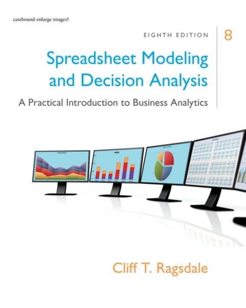 Spreadsheet Modeling & Decision Analysis - A Practical Introduction to Business Analytics