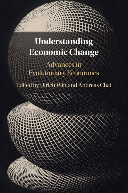 Understanding Economic Change - Advances in Evolutionary Economics