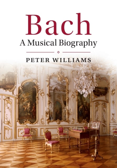 Bach - A Musical Biography