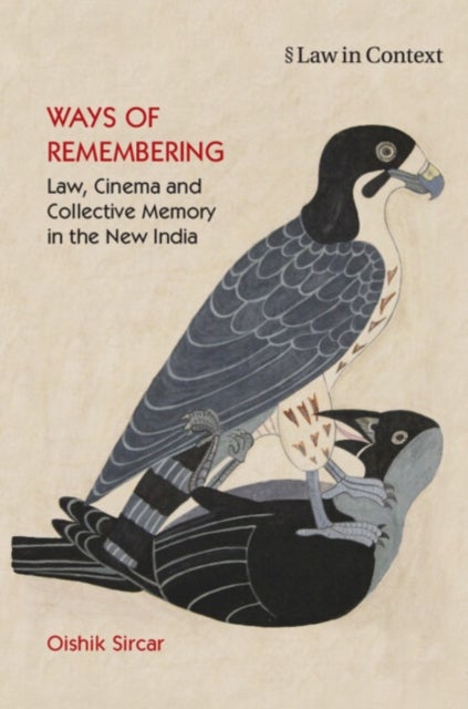 Ways of Remembering: Volume 1 - Law, Cinema and Collective Memory in the New India