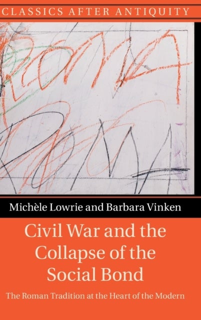 Civil War and the Collapse of the Social Bond - The Roman Tradition at the Heart of the Modern