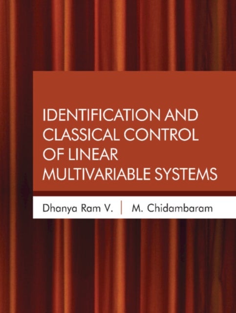 Bilde av Identification And Classical Control Of Linear Multivariable Systems Av V. Dhanya Ram, M. (indian Institute Of Technology Madras) Chidambaram