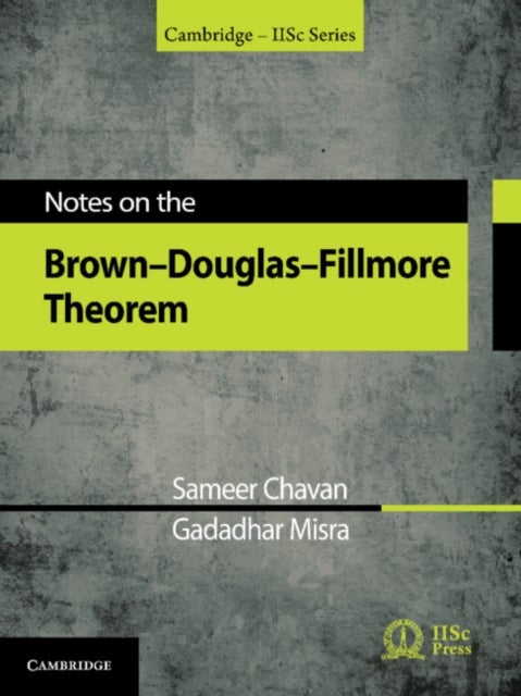 Bilde av Notes On The Brown-douglas-fillmore Theorem Av Sameer (indian Institute Of Technology Kanpur) Chavan, Gadadhar (indian Institute Of Science Bangalore)