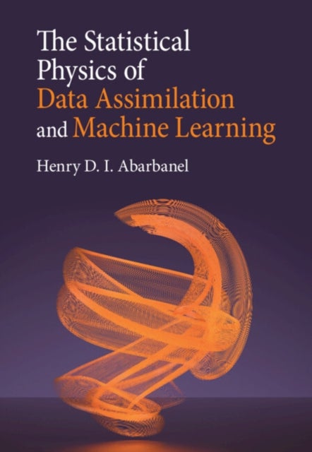 Bilde av The Statistical Physics Of Data Assimilation And Machine Learning Av Henry D. I. (university Of California San Diego) Abarbanel