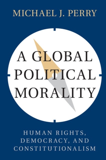 Bilde av A Global Political Morality Av Michael J. (emory University Atlanta) Perry