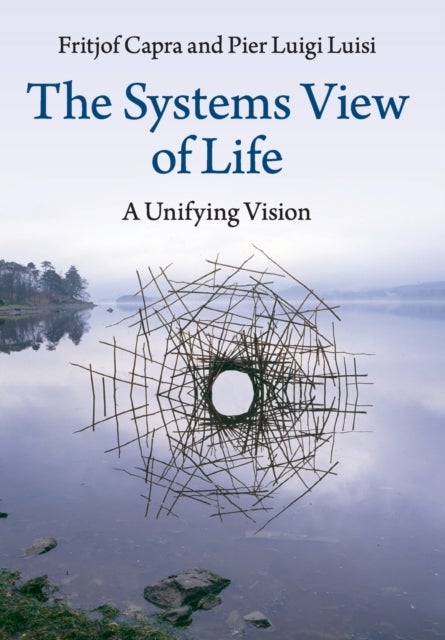 The Systems View of Life - A Unifying Vision