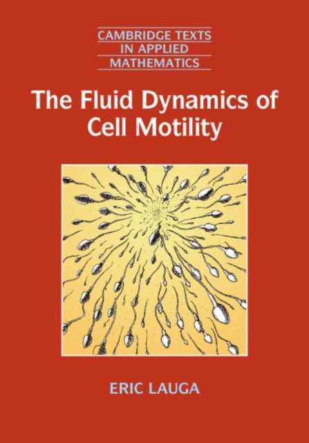 Bilde av The Fluid Dynamics Of Cell Motility Av Eric (university Of Cambridge) Lauga