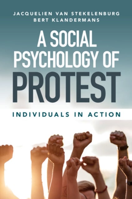 A Social Psychology of Protest - Individuals in Action