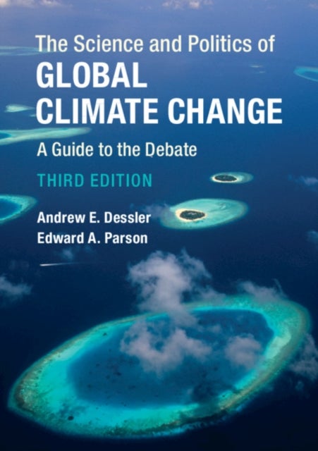 Bilde av The Science And Politics Of Global Climate Change Av Andrew E. (texas A &amp; M University) Dessler, Edward A. (university Of California Los Angeles)