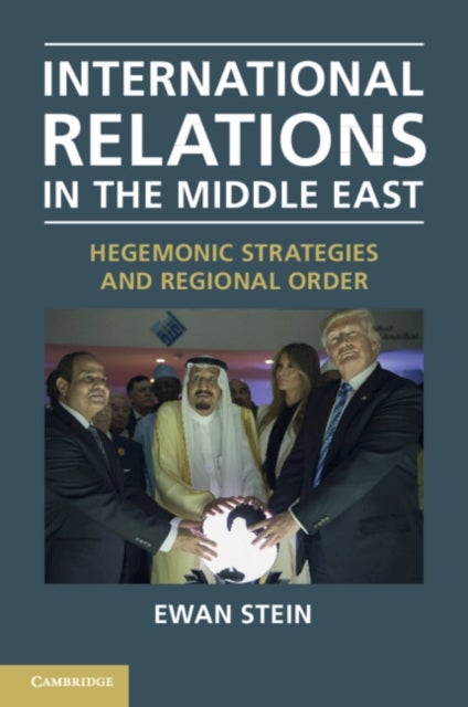 International Relations in the Middle East - Hegemonic Strategies and Regional Order