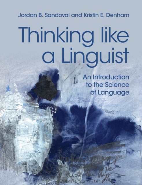 Bilde av Thinking Like A Linguist Av Jordan B. (western Washington University) Sandoval, Kristin E. (western Washington University) Denham
