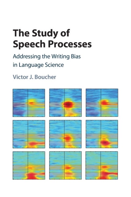 The Study of Speech Processes - Addressing the Writing Bias in Language Science