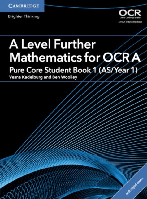 Bilde av A Level Further Mathematics For Ocr Pure Core Student Book 1 (as/year 1) With Digital Access (2 Year Av Ben Woolley