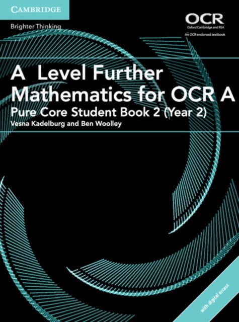Bilde av A Level Further Mathematics For Ocr A Pure Core Student Book 2 (year 2) With Digital Access (2 Years Av Ben Woolley