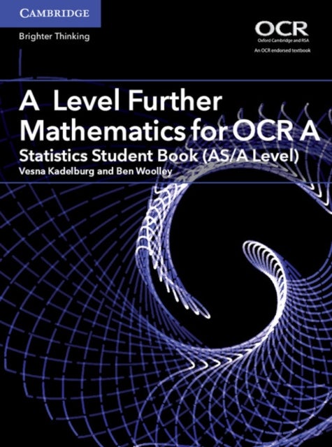 Bilde av A Level Further Mathematics For Ocr A Statistics Student Book (as/a Level) Av Vesna Kadelburg, Ben Woolley